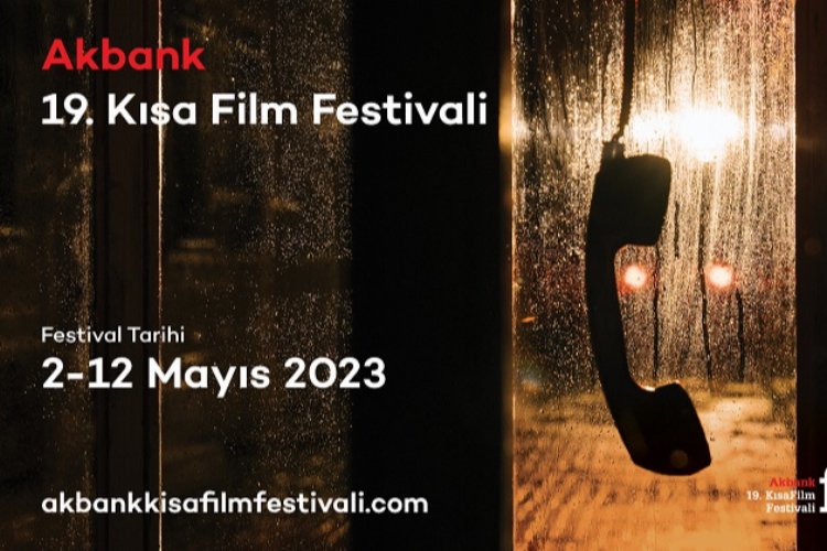 ‘19. Akbank Kısa Film Festivali’nin yeni tarihleri 2-12 Mayıs 2023